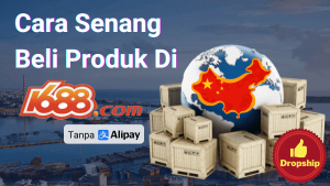 Cara Senang Beli Produk Dari 1688