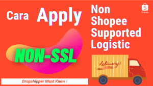 Cara Apply Non Shopee Supported Logistic (Non-SSL)